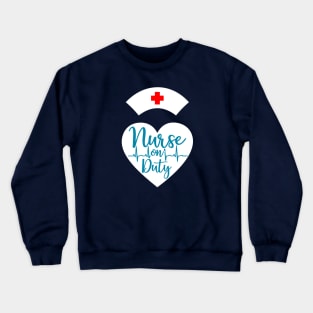 Nurse On Duty Crewneck Sweatshirt